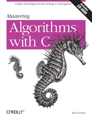 Mastering Algorithms with C: Useful Techniques from Sorting to Encryption